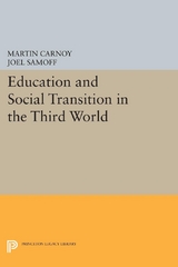 Education and Social Transition in the Third World -  Martin CARNOY,  Joel Samoff