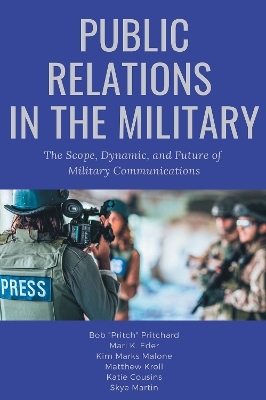 Public Relations in the Military - Bob Pritchard, Mari K. Eder, Kim Marks Malone, Matthew Kroll, Katie Cousins