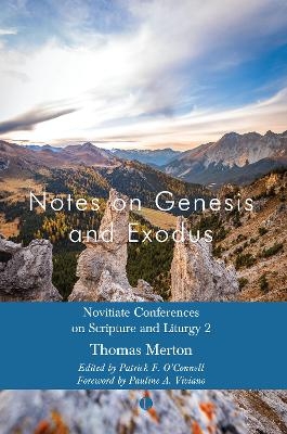 Notes on Genesis and Exodus - Thomas Merton, Patrick F. O'Connell, Pauline Viviano