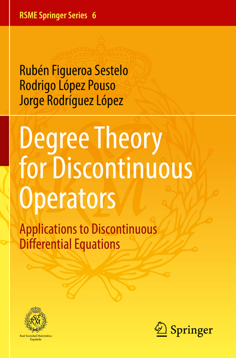 Degree Theory for Discontinuous Operators - Rubén Figueroa Sestelo, Rodrigo López Pouso, Jorge Rodríguez López