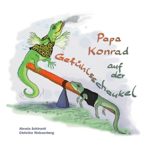 Papa Konrad auf der Gefühlsschaukel - Alessia Schinardi, Christine Weissenberg