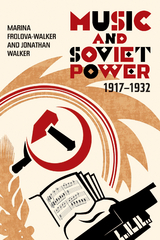 Music and Soviet Power, 1917-1932 -  Marina Frolova-Walker,  Jonathan Walker