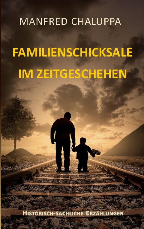 Familienschicksale im Zeitgeschehen - Manfred Chaluppa