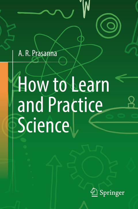 How to Learn and Practice Science - A. R. Prasanna