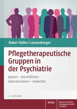 Pflegetherapeutische Gruppen in der Psychiatrie - Rakel-Haller, Teresa; Lanzenberger, Auguste