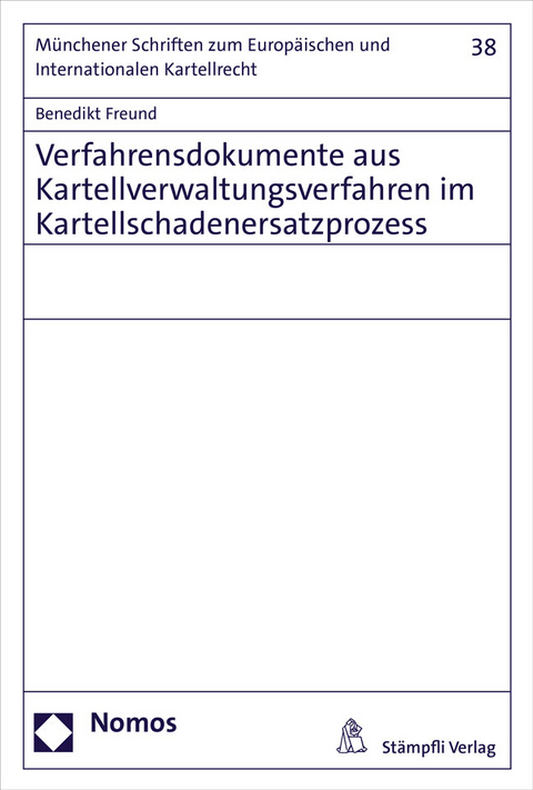 Verfahrensdokumente aus Kartellverwaltungsverfahren im Kartellschadenersatzprozess - Benedikt Freund