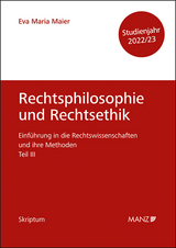 Rechtsphilosophie und Rechtsethik Einführung in die Rechtswissenschaften und ihre Methoden: Teil III - Maier, Eva Maria