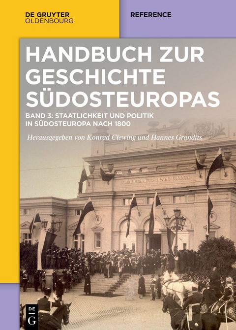 Handbuch zur Geschichte Südosteuropas / Staatlichkeit und Politik in Südosteuropa nach 1800 - 