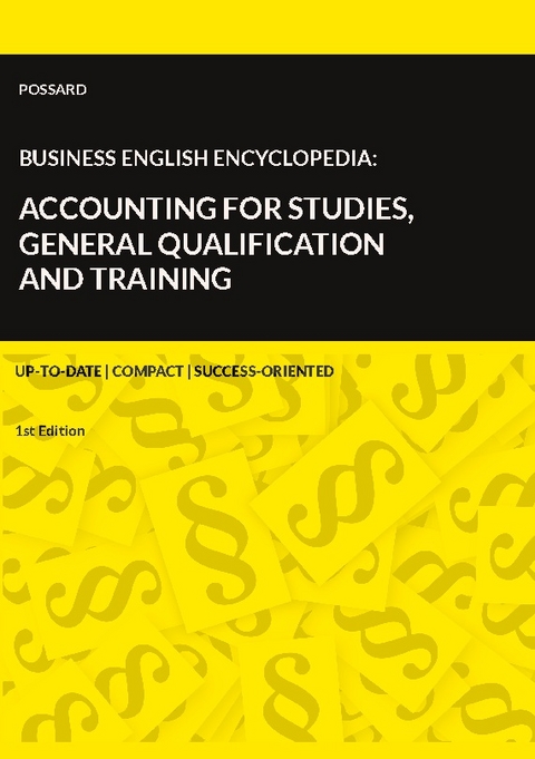 Business English Encyclopedia: Accounting for Studies, General Qualification and Training. - Marlon Possard