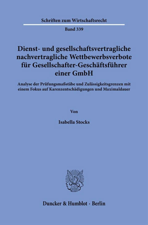 Dienst- und gesellschaftsvertragliche nachvertragliche Wettbewerbsverbote für Gesellschafter-Geschäftsführer einer GmbH. - Isabella Stocks