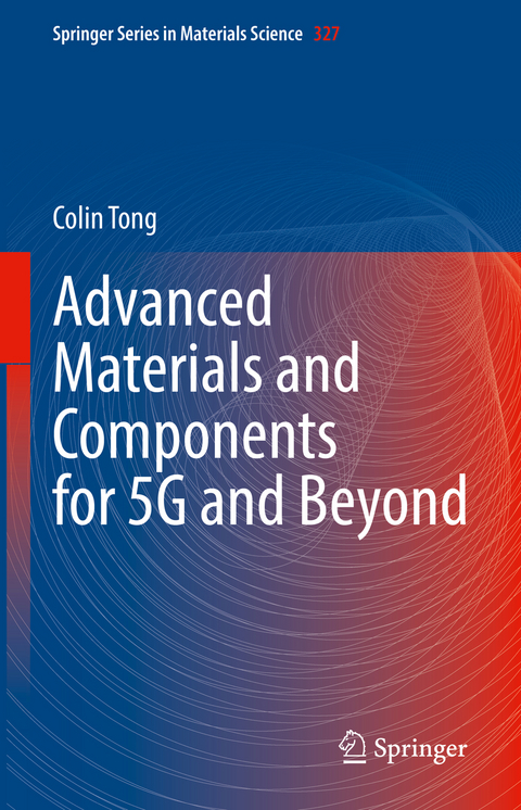 Advanced Materials and Components for 5G and Beyond - Colin Tong