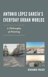 Antonio Lopez Garcia's Everyday Urban Worlds -  Benjamin Fraser