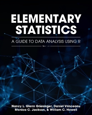 Elementary Statistics - Nancy L. Glenn Griesinger, Daniel Vrinceanu, Monica C. Jackson, William C. Howell