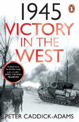 1945: Victory in the West - Prof. Peter Caddick-Adams  TD  VR  BA (Hons)  PhD  FRHistS  FRGS  KJ