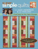 Super Simple Quilts #1 -  Alex Anderson,  Liz Aneloski