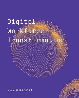 Digital Workforce Transformation - Colin Beames