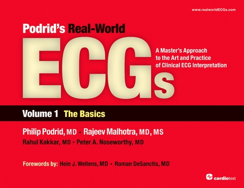 Podrid's Real-World ECGs: Volume 1, The Basics - Philip Podrid, Rajeev Malhotra, Rahul Kakkar