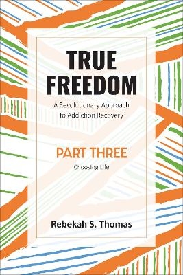 True Freedom Part Three - Rebekah S Thomas