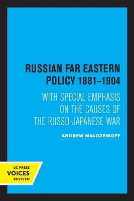 Russian Far Eastern Policy 1881-1904 - Andrew Malozemoff