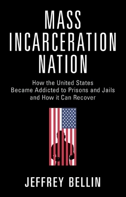 Mass Incarceration Nation - Jeffrey Bellin