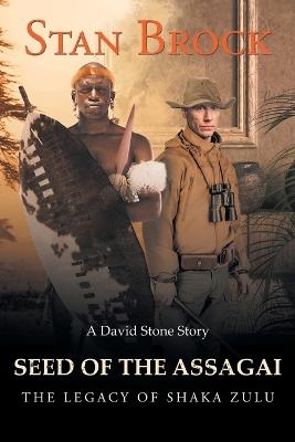 Seed of the Assagai - Stan Brock