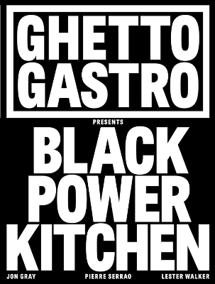 Ghetto Gastro Presents Black Power Kitchen - Jon Gray