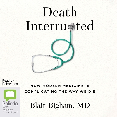 Death Interrupted - Dr Blair Bigham