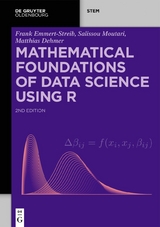 Mathematical Foundations of Data Science Using R - Emmert-Streib, Frank; Moutari, Salissou; Dehmer, Matthias