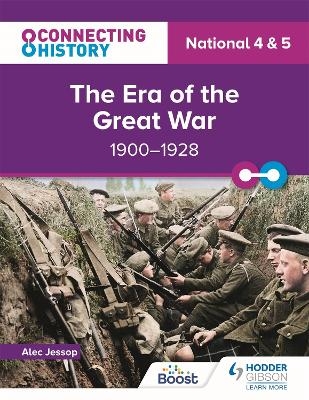 Connecting History: National 4 & 5 The Era of the Great War, 1900–1928 - Alec Jessop