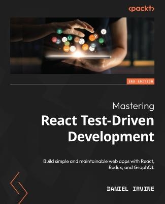 Mastering React Test-Driven Development - Daniel Irvine, Justin Searls