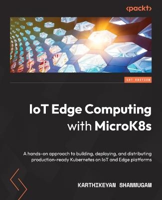 IoT Edge Computing with MicroK8s - Karthikeyan Shanmugam