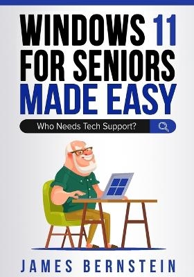 Windows 11 for Seniors Made Easy - James Bernstein