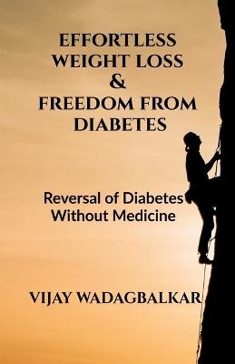 Effortless Weight Loss and Freedom From Diabetes - Vijay Shankar