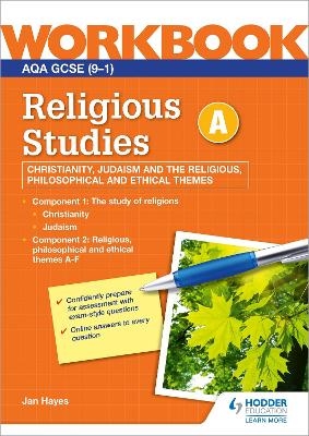 AQA GCSE Religious Studies Specification A Christianity, Judaism and the Religious, Philosophical and Ethical Themes Workbook - Jan Hayes