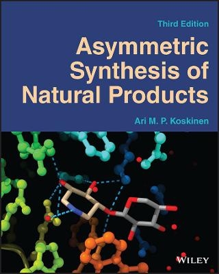 Asymmetric Synthesis of Natural Products - Ari M. P. Koskinen