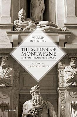 The School of Montaigne in Early Modern Europe - Warren Boutcher