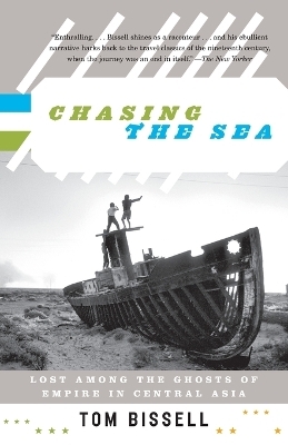 Chasing the Sea - Tom Bissell