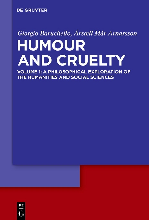 Giorgio Baruchello; Ársæll Már Arnarsson: Humour and Cruelty / A Philosophical Exploration of the Humanities and Social Sciences - Giorgio Baruchello, Ársæll Már Arnarsson