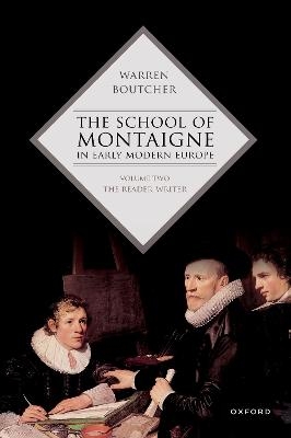 The School of Montaigne in Early Modern Europe - Warren Boutcher