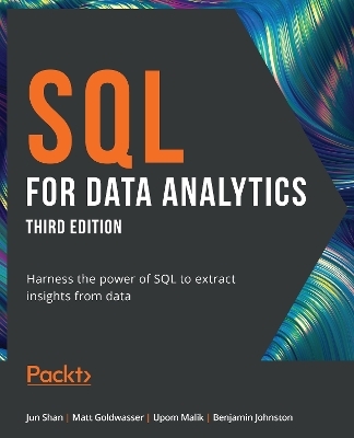 SQL for Data Analytics - Jun Shan, Matt Goldwasser, Upom Malik, Benjamin Johnston