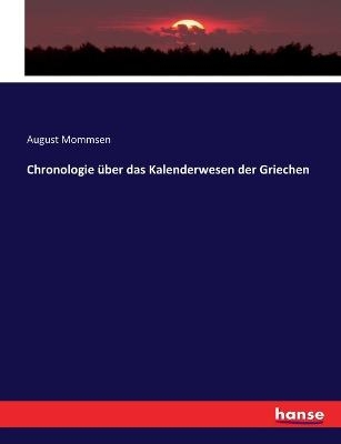 Chronologie Ã¼ber das Kalenderwesen der Griechen - August Mommsen