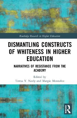 Dismantling Constructs of Whiteness in Higher Education - 