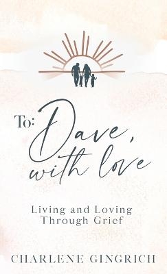 To Dave, With Love - Charlene Gingrich