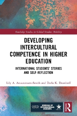 Developing Intercultural Competence in Higher Education - Lily A. Arasaratnam-Smith, Darla K. Deardorff