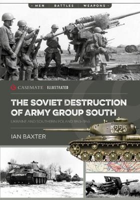 The Soviet Destruction of Army Group South - Ian Baxter