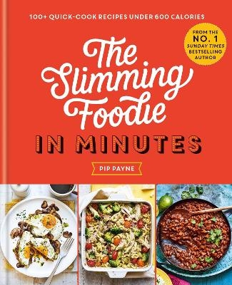 The Slimming Foodie in Minutes - Pip Payne