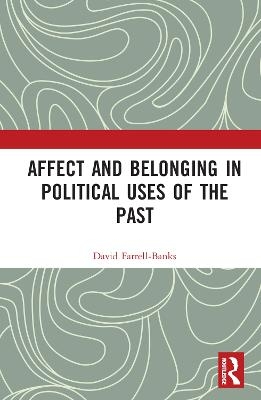 Affect and Belonging in Political Uses of the Past - David Farrell-Banks