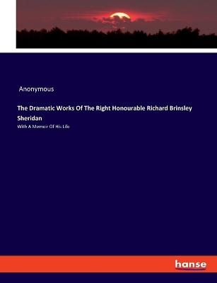 The Dramatic Works Of The Right Honourable Richard Brinsley Sheridan -  Anonymous