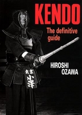 Kendo: The Definitive Guide - Ozawa, Hiroshi