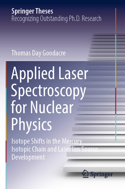 Applied Laser Spectroscopy for Nuclear Physics - Thomas Day Goodacre